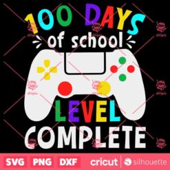 100 Days Of School Level Complete SVG Gamer 100th Day Of School SVG