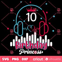 10th Birthday Princess SVG Birthday Princess SVG