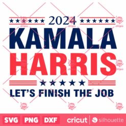 2024 Kamala Harris Lets Finish The Job SVG