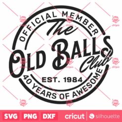 40th Birthday SVG Official Member The Old Balls Club Est 1984 40 Birthday Gift SVG