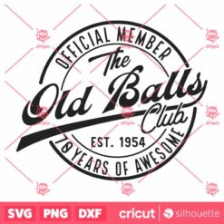 70th Birthday SVG, Official Member the Old Balls Club Est 1954 70 Birthday Gift SVG, 70th Birthday Shirt SVG