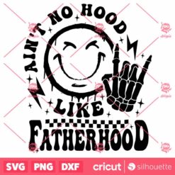 Aint No Hood Like Fatherhood SVG Fathers Day SVG