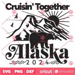 Alaska Cruise 2024 SVG, Alaska Trip SVG, Cruising Together Alaska SVG