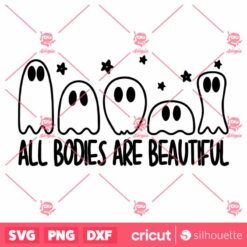 All Bodies Are Beautiful SVG Funny Halloween Ghosts SVG