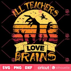 All Teachers Love Brains SVG Halloween SVG