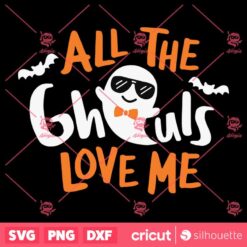 All The Ghouls Love Me SVG Halloween SVG