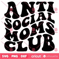 Anti Social Moms Club SVG Mothers Life Quote T Shirt Design SVG