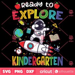 Astronaut Back To School Ready To Explore Kindergarten SVG