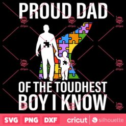 Autism Proud Dad Of The Toughest Boy Daddy SVG Autism SVG