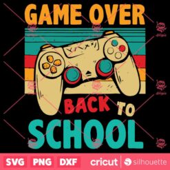 Back To School Game Over First Day Of School Funny Gamer SVG