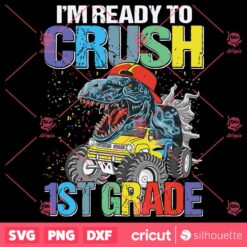 Back To School Im Ready To Crush 1St Grade Back To School Dinosaur SVG