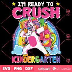 Back To School Im Ready To Crush Kindergarten Unicorn First Day Of Girls SVG