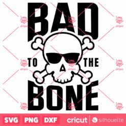 Bad To The Bone SVG Halloween SVG