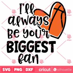 Basketball Always Be Your BiggestFan SVG