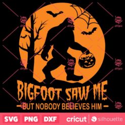 Bigfoot Saw Me SVG Halloween SVG