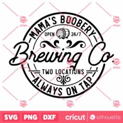 Brewing Co SVG, Mama Boobery SVG, Baby Shower SVG, Boy Mom SVG, Mom Shirt SVG, Funny Baby SVG, SVG, Files For Cricut