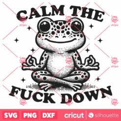 Calm the Fuck Down SVG, Funny Frog SVG, Digital Design For T Shirts Stickers Tote Bags Vintage SVG