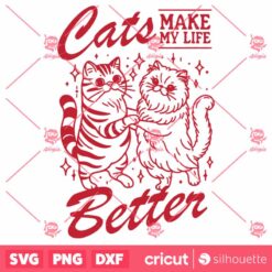 Cats Make My Life Better SVG File Trendy Vintage Retro Cat Lover Design For Graphic Tees Tote Bags