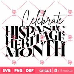 Celebrate Hispanic Heritage Month SVG Hispanic Americans Month SVG