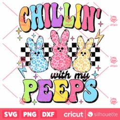 Chillin With My Peeps SVG, Easter SVG, Easter Bunny SVG, Easter Shirt SVG