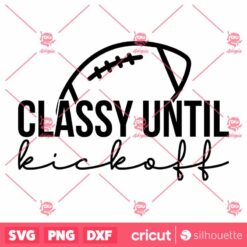 Classy Until Kickoff SVG Football Game Day T Shirt Design SVG