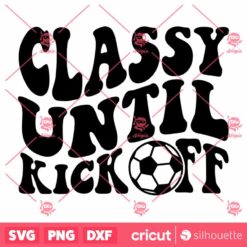 Classy Until Kickoff SVG Soccer Ball Game Day T Shirt Retro Design SVG