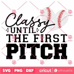 Classy Until The First Pitch SVG Baseball Heart Mom T Shirt Design SVG