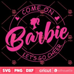 Come On Barbie Lets Go Cheer SVG PNG