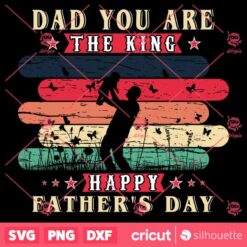 Dad You Are The King SVG Fathers Day SVG