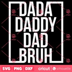 Dada Daddy Dad Bruh SVG Fathers Day T Shirt Digital Designs SVG