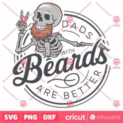 Dads With Beards Are Better Fathers Day SVG