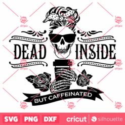 Dead Inside But Caffeinated SVG Mama Skeleton Needs Coffee SVG