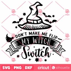 Dont Make Me Flip My Witch Switch SVG Halloween SVG