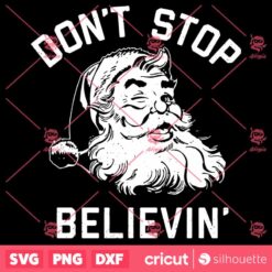 Dont Stop Believing SVG Christmas SVG