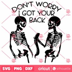 Dont Worry I Got Your Back SVG Funny Skeletons SVG