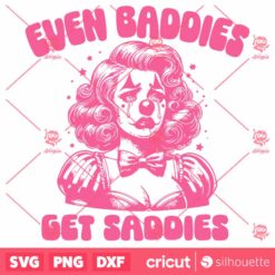 Even Baddies Get Saddies SVG Pin Up Clown SVG