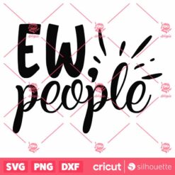 Ew People SVG Gift For Introvert SVG