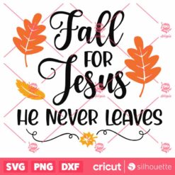 Fall For Jesus He Never Leaves SVG Fall SVG