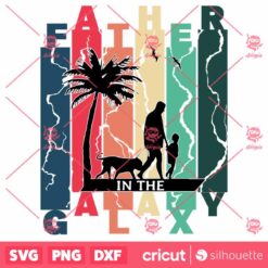 Father In The Galaxy SVG Fathers Day SVG