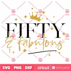 Fifty And Fabulous SVG 50th Birthday Women SVG