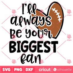 Football Always Be Your BiggestFan SVG