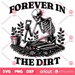 Forever In the Dirt SVG, Gardening SVG, Digital Design For T Shirts Stickers Tote Bags Vintage SVG