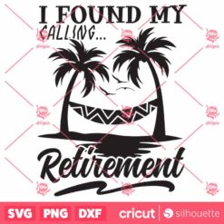 Found My Calling Retirement SVG Retirement SVG