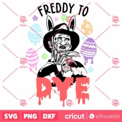 Freddy To Dye SVG Horror Easter SVG