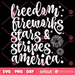 Freedom Fireworks Stars Stripes SVG Patriotic 4th Of July Cricut Files