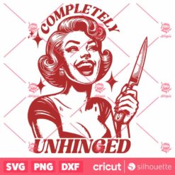 Funny Completely Unhinged Girl SVG