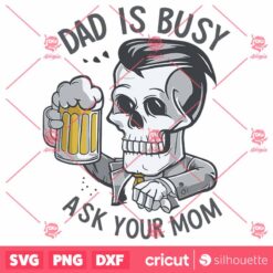 Funny Skull Dad Is Busy Ask Your Mom SVG