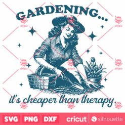 Gardening ItS Cheaper than therapy SVG, Gardening SVG, Digital Design For T Shirts Stickers Tote Bags Vintage SVG