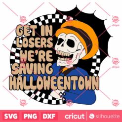 Get In Losers Were Saving Halloweentown SVG Happy Halloween SVG