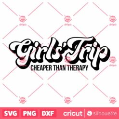 Girls Trip Cheaper Than Therapy SVG Girls Party T Shirts SVG